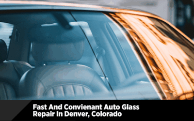 Fast and Convenient Auto Glass Repair in Denver